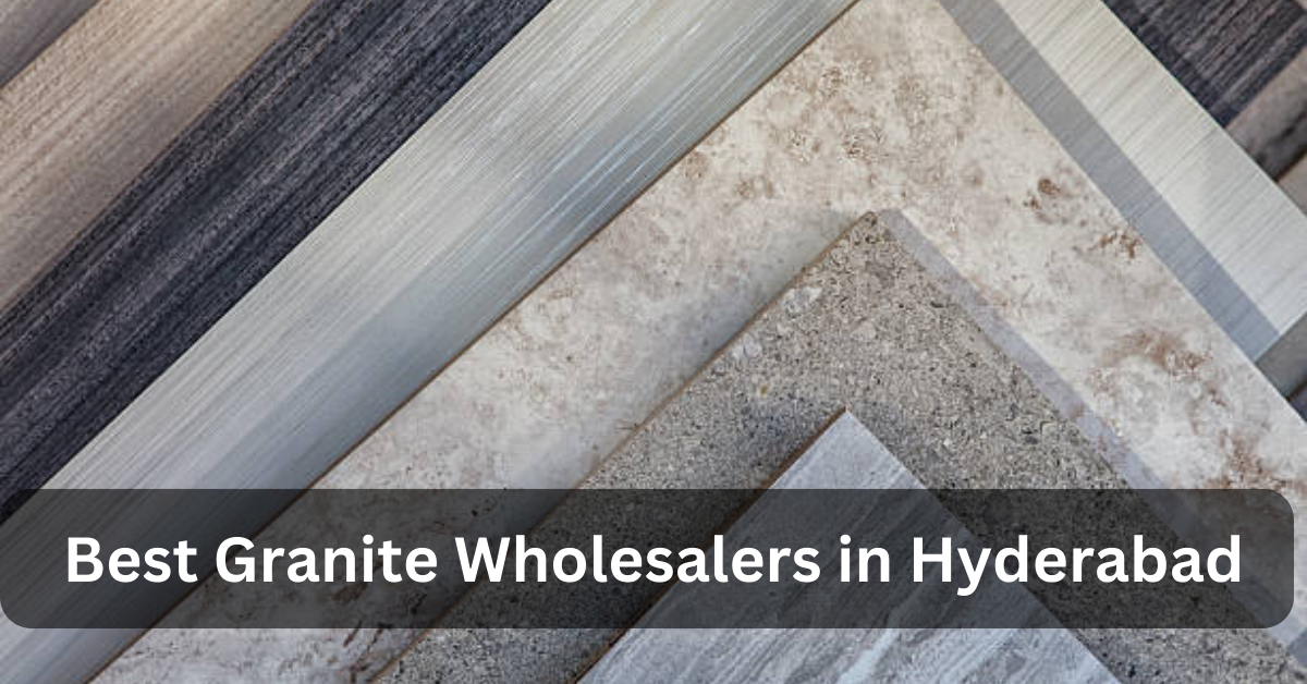 Best Granite Wholesalers in Hyderabad