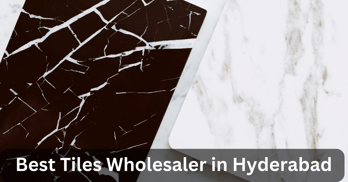 Best Tiles wholesaler in Hyderabad (హైదరాబాద్‌లో టైల్స్ హోల్‌సేల్ వ్యాపారి)