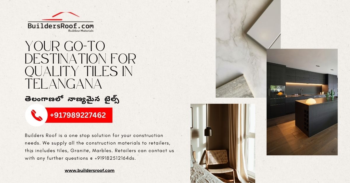 Your Go-To Destination for Quality Tiles in Telangana | తెలంగాణలో నాణ్యమైన టైల్స్