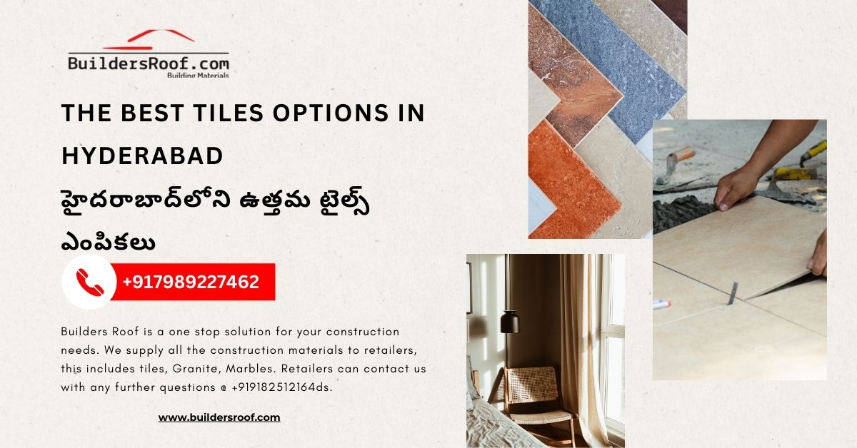 The Best Tiles Options in Hyderabad | హైదరాబాద్‌లోని ఉత్తమ టైల్స్ ఎంపికలు