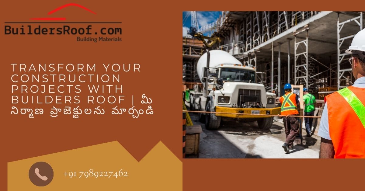 Transform Your Construction Projects with Builders Roof | మీ నిర్మాణ ప్రాజెక్టులను మార్చండి
